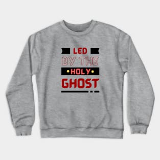 Led By The Holy Ghost | Christian Typography Crewneck Sweatshirt